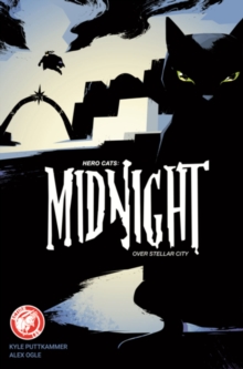 Hero Cats: Midnight Over Stellar City Volume 1, Paperback / softback Book Hero Cats: Midnight Over Stellar City Volume 1, Paperback / softback Book