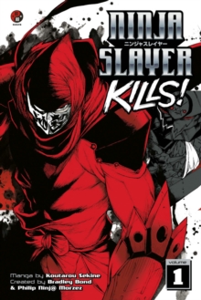 Ninja Slayer Kills! Vol. 1, Paperback / softback Book Ninja Slayer Kills! Vol. 1, Paperback / softback Book