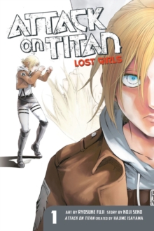 Attack On Titan: Lost Girls The Manga 1, Paperback / softback Book Attack On Titan: Lost Girls The Manga 1, Paperback / softback Book