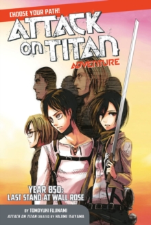 Attack On Titan Choose Your Path Adventure 1 : Year 850: Last Stand at Wall Rose