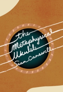 The Metaphysical Ukulele, Paperback / softback Book The Metaphysical Ukulele, Paperback / softback Book