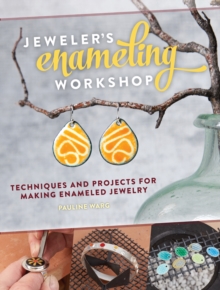 Jeweler's Enameling Workshop : Techniques and Projects for Making Enameled Jewelry