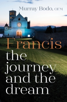 Francis: The Journey and the Dream