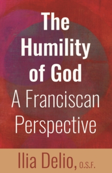 The Humility of God : A Franciscan Perspective