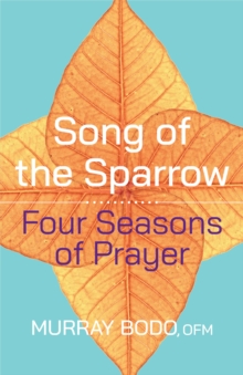 Song of the Sparrow : Four Seasons of Prayer