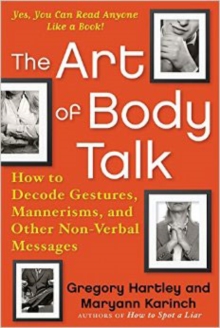 The Art of Body Talk : How to Decode Gestures, Mannerisms, and Other Non-Verbal Messages