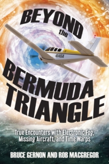 Beyond the Bermuda Triangle : True Encounters with Electronic Fog, Missing Aircraft, and Time Warps, Paperback / softback Book Beyond the Bermuda Triangle : True Encounters with Electronic Fog, Missing Aircraft, and Time Warps, Paperback / softback Book