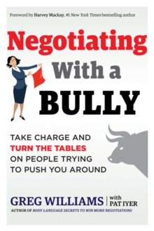 Negotiating with a Bully : Take Charge and Turn the Tables on People Trying to Push You Around, Paperback Book Negotiating with a Bully : Take Charge and Turn the Tables on People Trying to Push You Around, Paperback Book