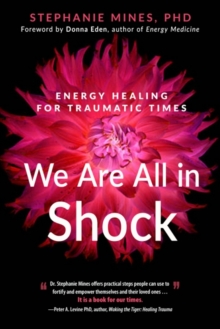 We are All in Shock : Energy Healing for Traumatic Times