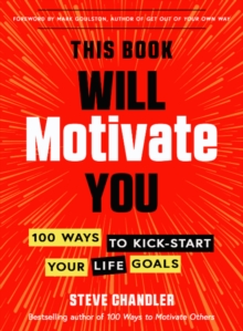 This Book Will Motivate You : 100 Ways to Kick-Start Your Life Goals