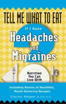 Tell Me What to Eat If I Have Headaches and Migraines : Nutrition You Can Live With