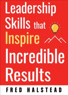 Leadership Skills That Inspire Incredible Results