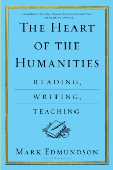 The Heart of the Humanities : Reading, Writing, Teaching