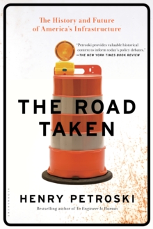 The Road Taken : The History and Future of America's Infrastructure