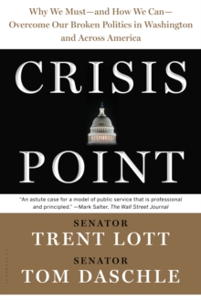 Crisis Point : Why We Must - and How We Can - Overcome Our Broken Politics in Washington and Across America, Paperback Book Crisis Point : Why We Must - and How We Can - Overcome Our Broken Politics in Washington and Across America, Paperback Book