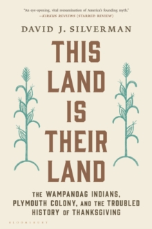 This Land Is Their Land : The Wampanoag Indians, Plymouth Colony, and the Troubled History of Thanksgiving