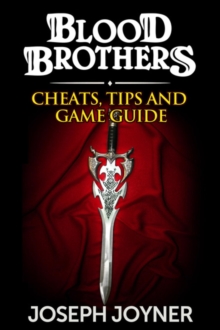 Blood Brothers : Cheats, Tips and Game Guide