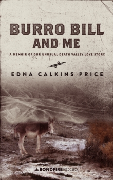 Burro Bill and Me : A Memoir of Our Unusual Death Valley Love Story