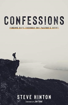 Confessions : Finding Hope through One Pastor's Doubt