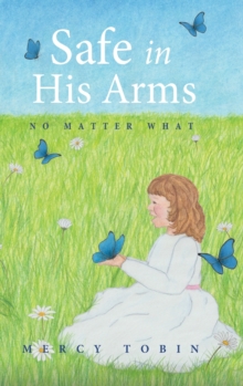 Safe in His Arms : No Matter What