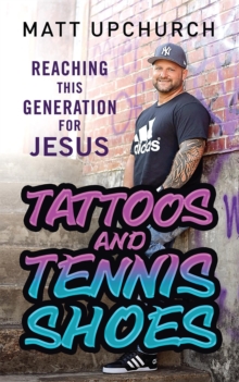 Tattoos and Tennis Shoes : Reaching This Generation for Jesus