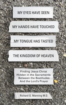 My Eyes Have Seen My Hands Have Touched My Tongue Has Tasted The Kingdom of Heaven