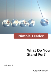 Nimble Leader Volume II : What Do You Stand For?