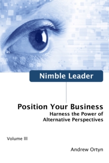 Nimble Leader Volume III : Position Your Business!