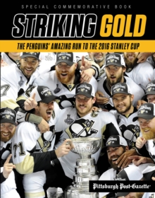 Striking Gold : The Penguins' Amazing Run to the 2016 Stanley Cup