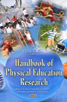 Handbook of Physical Education Research : Role of School Programs, Children's Attitudes and Health Implications