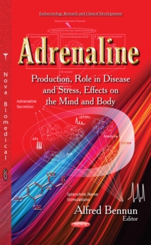 Adrenaline : Production, Role in Disease and Stress, Effects on the Mind and Body