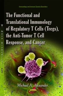 The Functional and Translational Immunology of Regulatory T Cells (Tregs), the Anti-Tumor T Cell Response, and Cancer