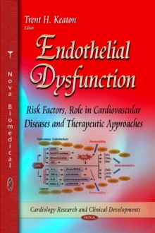 Endothelial Dysfunction : Risk Factors, Role in Cardiovascular Diseases and Therapeutic Approaches