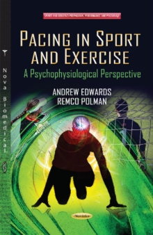 Pacing in Sport & Exercise : A Psychophysiological Perspective, Paperback / softback Book Pacing in Sport & Exercise : A Psychophysiological Perspective, Paperback / softback Book