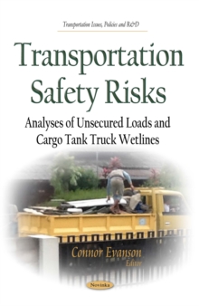 Transportation Safety Risks : Analyses of Unsecured Loads and Cargo Tank Truck Wetlines