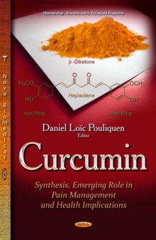 Curcumin : Synthesis, Emerging Role in Pain Management and Health Implications