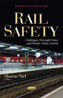 Rail Safety : Challenges, Oversight Issues and Positive Train Control