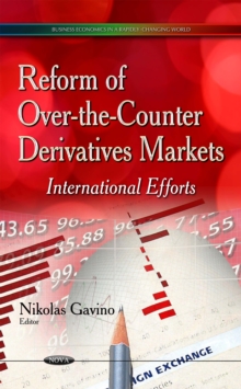 Reform of Over-the-Counter Derivatives Markets : International Efforts