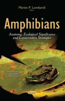 Amphibians : Anatomy, Ecological Significance and Conservation Strategies