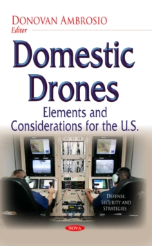 Domestic Drones : Elements and Considerations for the U.S.