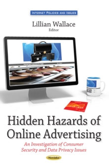 Hidden Hazards of Online Advertising : An Investigation of Consumer Security and Data Privacy Issues