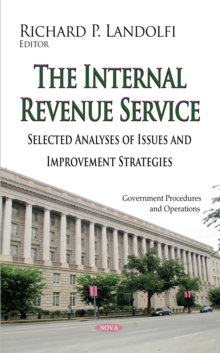 The Internal Revenue Service : Selected Analyses of Issues and Improvement Strategies