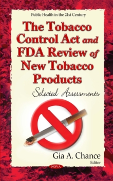 The Tobacco Control Act and FDA Review of New Tobacco Products : Selected Assessments