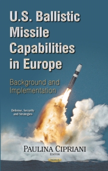 U.S. Ballistic Missile Capabilities in Europe : Background and Implementation