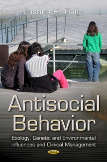 Antisocial Behavior : Etiology, Genetic and Environmental Influences and Clinical Management