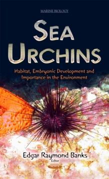 Sea Urchins : Habitat, Embryonic Development and Importance in the Environment