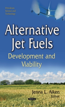 Alternative Jet Fuels : Development and Viability