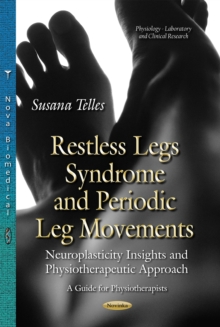 Restless Legs Syndrome and Periodic Leg Movements : Neuroplasticity Insights and Physiotherapeutic Approach: A Guide to Physiotherapists