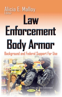 Law Enforcement Body Armor : Background and Federal Support For Use