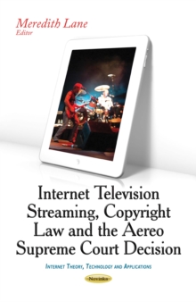 Internet Television Streaming, Copyright Law and the Aereo Supreme Court Decision